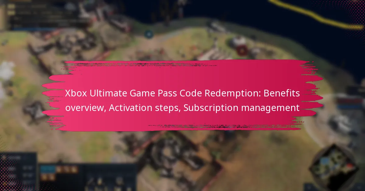 Xbox Ultimate Game Pass Code Redemption: Benefits overview, Activation steps, Subscription management