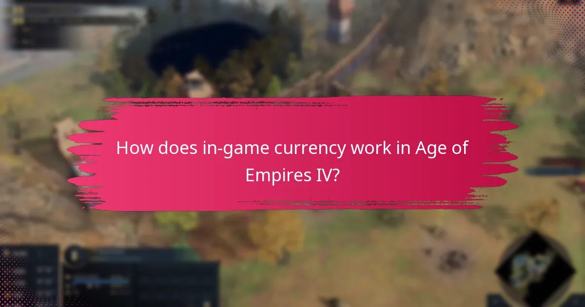 How does in-game currency work in Age of Empires IV?