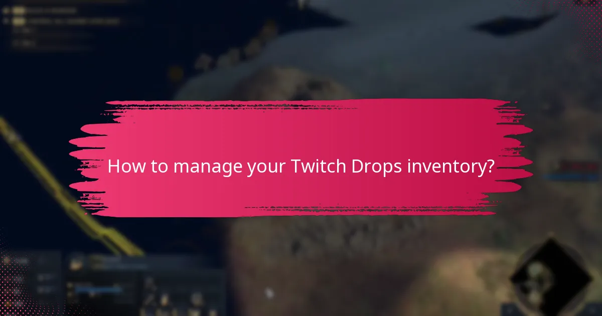 How to manage your Twitch Drops inventory?