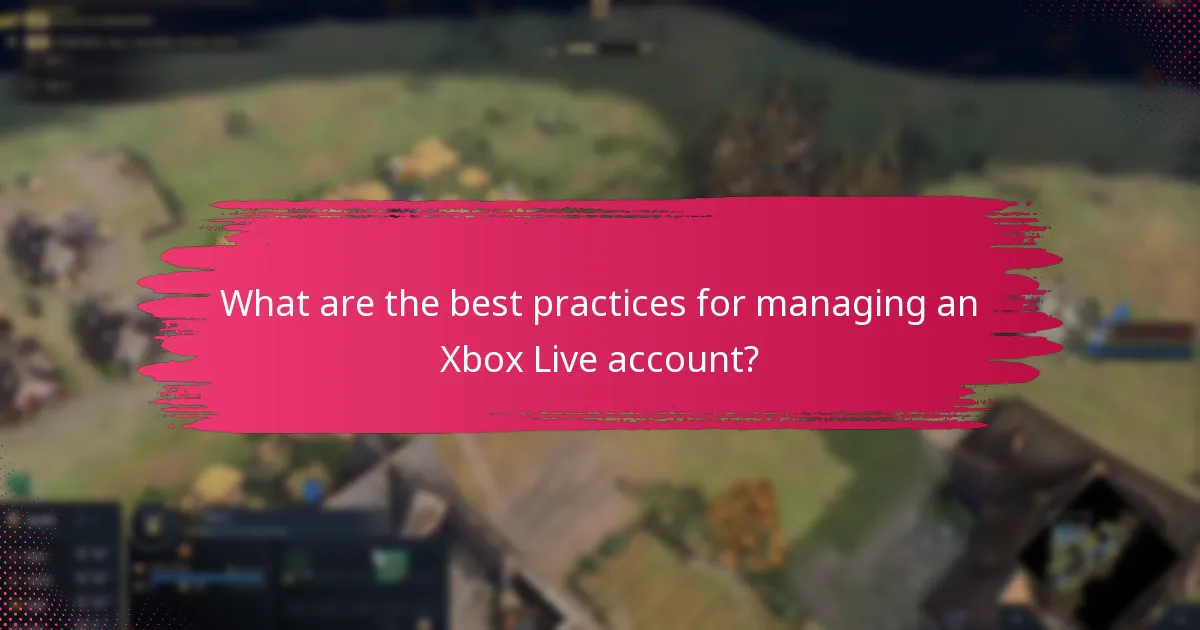 What are the best practices for managing an Xbox Live account?
