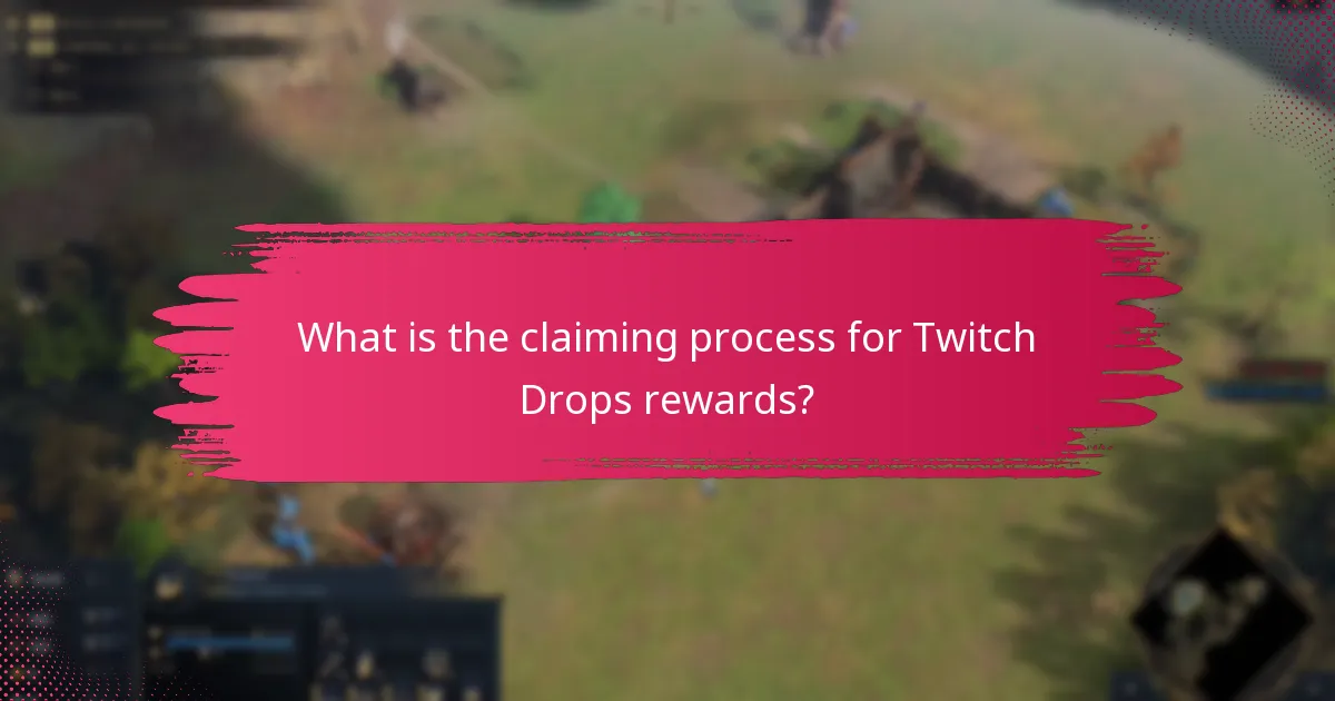 What are the common pitfalls in claiming and managing Twitch Drops?